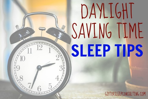 Daylight Saving Time Sleep Tips - Gift Of Sleep Consulting