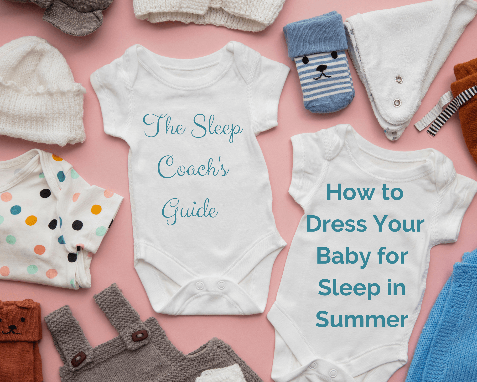the sleep coach's guide: how to dress your baby for sleep in summer
